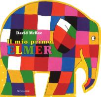 Il mio primo Elmer. Ediz. a colori di David McKee edito da Mondadori