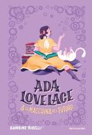 Ada Lovelace & la macchina del futuro edito da Mondadori