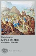 Storia degli ebrei. Dalle origini ai nostri giorni di Michel Abitbol edito da Einaudi