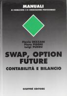 Swap, option, future. Contabilità e bilancio di Flavio Dezzani, Piero Pisoni, Luigi Puddu edito da Giuffrè
