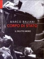 Corpo di stato. Il delitto Moro di Marco Baliani edito da Rizzoli