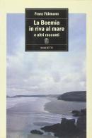 La Boemia in riva al mare e altri racconti di Franz Fühmann edito da Marietti