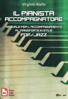 Il pianista accompagnatore. Manuale per l'accompagnamento al pianoforte in stile pop/jazz di Virginio Aiello edito da Youcanprint