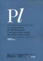 La valorizzazione del plurilinguismo. Una ricerca nelle scuole del Friuli Venezia Giulia edito da Forum Edizioni
