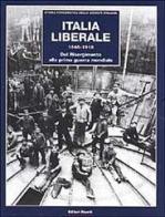 Italia liberale (1848-1918). Dal Risorgimento alla prima guerra mondiale edito da Editori Riuniti