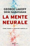 La mente neurale. Come pensa il nostro cervello di George Lakoff, Srini Narayanan edito da ROI edizioni