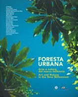 Foresta urbana. Arte e natura del nuovo millennio. Catalogo della mostra (Palermo, 26 ottobre 2018-20 gennaio 2019). Ediz. italiana e inglese edito da Silvana