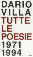 Tutte le poesie 1971-1994 di Dario Villa edito da SIPIEL