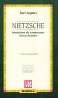 Nietzsche. Introduzione alla comprensione del suo filosofare di Karl Jaspers edito da Ugo Mursia Editore