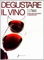 Degustare il vino. Il grande libro della degustazione di Émile Peynaud, Jacques Blouin edito da Edagricole