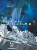 Laboratorio di sala e bar. Per gli Ist. professionali alberghieri vol.1 di Mauro Prato, Silvio Pellegrino, Egidio Giubergia edito da Calderini