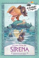 La mia vita da sirena. Mostruosi miti greci di Sylvie Baussier edito da Piemme