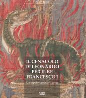 Il cenacolo di Leonardo per il re Francesco I. Un capolavoro in oro e seta edito da Skira
