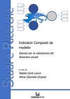 Indicatori compositi da modello. Esempi per la valutazione dei fenomeni sociali edito da Luciano