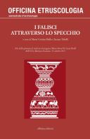 I falisci attraverso lo specchio. Atti della giornata di studi per festeggiare Maria Anna De Lucia Brolli (MAVNA, Mazzano Romano, 31 ottobre 2015) edito da Officina