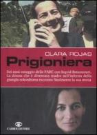 Prigioniera di Clara Rojas edito da Cairo Publishing