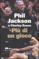 Più di un gioco di Phil Jackson, Charley Rosen edito da Dalai Editore