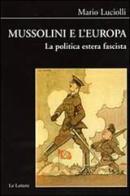 Mussolini e l'Europa. La politica estera fascista di Mario Luciolli edito da Le Lettere