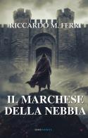 Il Marchese della nebbia di Riccardo M. Ferri edito da Linee Infinite