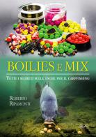 Boilies e mix. Tutti i segreti sulle esche per il carpfishing di Roberto Ripamonti edito da Idea Libri