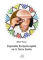 Zapinette Burqa-burqette va in Terra Santa di Albert Russo edito da Croce Libreria