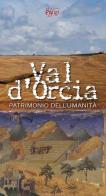 Val d'Orcia patrimonio dell'umanità di Tiziana Arezzini, Valentina Pierguidi, Raffaella Smaghi edito da C&P Adver Effigi