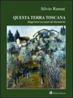 Questa terra toscana. Saggi brevi su poeti del Novecento di Silvio Ramat edito da Helicon