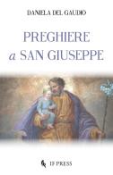 Preghiere a san Giuseppe di Daniela Del Gaudio edito da If Press