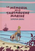 La memoria delle tartarughe marine. Nuova ediz. di Simona Binni edito da Tunué