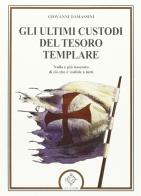 Gli ultimi custodi del tesoro templare di Giovanni Tomassini edito da Atanòr