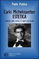Carlo Michelstaedter: estetica. L'illusione della retorica, le ragioni del suicidio di Paolo Pulcina edito da Firenze Atheneum