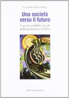Una società verso il futuro. I servizi pubblici locali nella prospettiva di Hera di Claudia Dall'Osso edito da La Mandragora Editrice