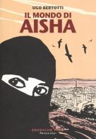Il mondo di Aisha. Storie di donne dello Yemen di Ugo Bertotti edito da Coconino Press