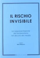 Il rischio invisibile. La rappresentazione del bioterrorismo nei discorsi dei media di Anna Manzato edito da Arcipelago Edizioni