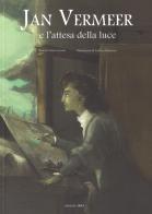 Jan Vermeer e l'attesa della luce di Chiara Lossani edito da Arka