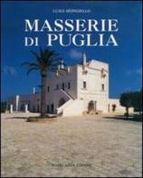Masserie di Puglia. Organismi architettonici ed ambiente territoriale di Luigi Mongiello edito da Adda