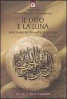 Il dito e la luna. Insegnamenti dei mistici dell'Islam di Gianluca Magi edito da Edizioni Il Punto d'Incontro