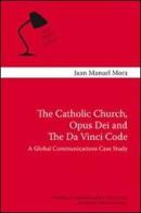 The Catholic Church, Opus Dei and the Da Vinci code. A global communication case study di Juan M. Mora edito da Edusc