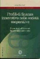Profili di finanza innovativa nelle società cooperative. Il case study del mercato farmaceutico intermedio di Pietro Marchetti edito da Cacucci