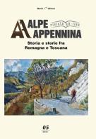 Alpe Appennina. Storia e storie fra Romagna e Toscana (2022) vol.5 edito da Monti Raffaele