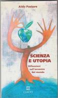 Scienza e utopia. Riflessioni sull'avvenire del mondo di Aldo Pastore edito da COEDIT