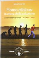 Homo ethicus. In cerca della soluzione di Sebastian Nybo, Gyatso Tenzin (Dalai Lama) edito da Amrita