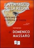 Il ventaglio della regina. Storia segreta di Cristina di Svezia di Domenico Massaro edito da Imago Eranos Books