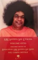 Sri Sathya Sai Uvacha. Discorsi divini di Bagawan Sri Sathya Sai Baba nel corpo sottile vol.8 di Sai Baba edito da Sai Prema Publication