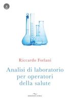Analisi di laboratorio per operatori della salute. Con CD-ROM di Riccardo Forlani edito da Enea Edizioni