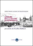 Montpensier. Memorie della grande Mademoiselle di Anne-Marie-Louise de Montpensier edito da Cerebro