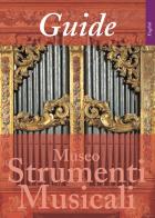 Guide to the Museo degli Strumenti Musicali. Ediz. illustrata di Antonio Latanza edito da Gebart