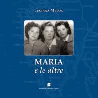 Maria e le altre di Luciana Melon edito da Hammerle Editori in Trieste