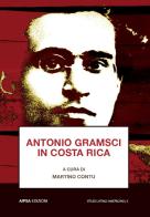 Antonio Gramsci in Costa Rica edito da Aipsa