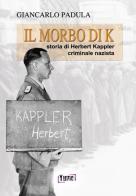 Il morto di K. Storia di Herbert Kappler, criminale nazista di Giancarlo Padula edito da Yume